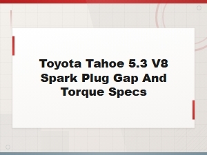 Best Spark Plugs for Toyota Tahoe 5.3 V8 – Gap and Torque Specs Guide